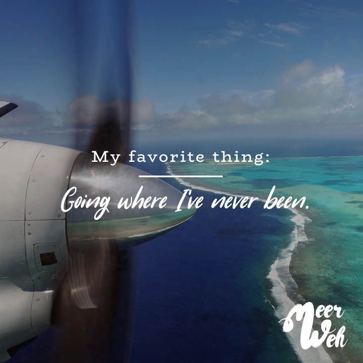 My favorite thing: Going where I’ve never been. – VISUAL STATEMENTS®