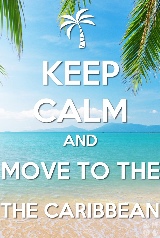 Move to the Caribbean. ~f~3