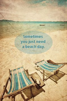 Sometimes you just need a beach day. l Beach Quotes l www.CarolinaDesig…