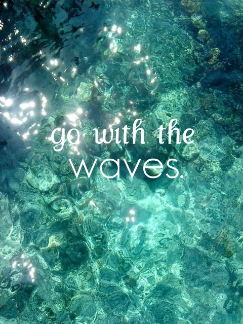 go with the waves 