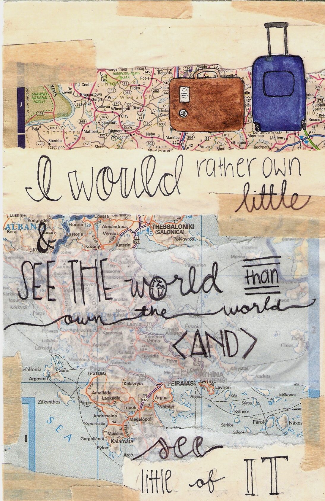 I would rather own little and see the world, than own the world and see little o…