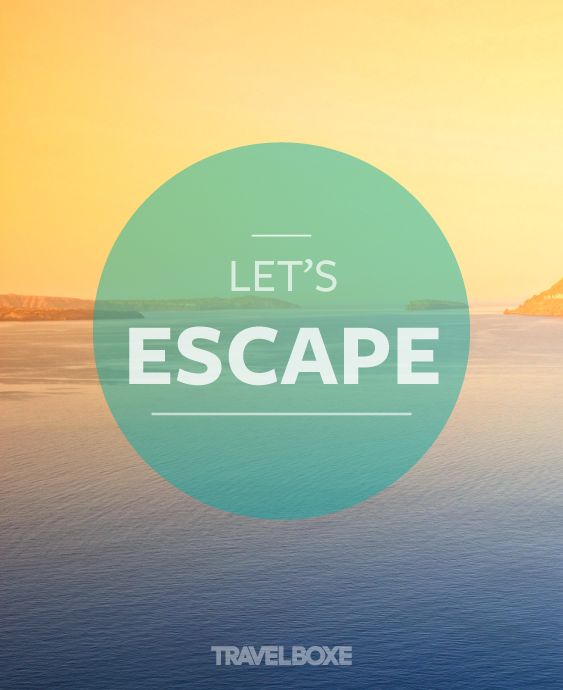 Let’s Escape! #travel #inspiration #quotes