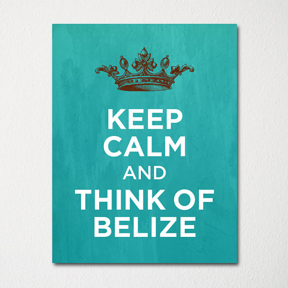 Keep Calm and Think of Belize  Any Location Available  Fine – Etsy