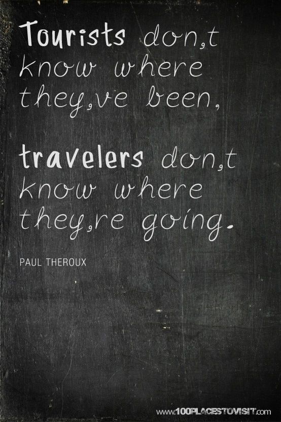 Be a traveler not a tourist!