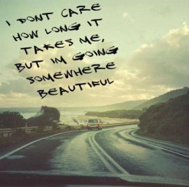 Go somewhere beautiful.