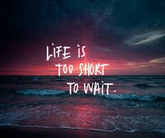 Don’t wait.