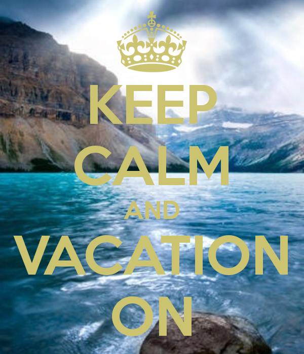 KEEP CALM AND VACATION ON